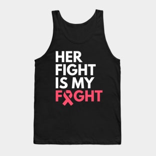 Her Fight Is My Fight Breast Cancer Awareness Month Tank Top